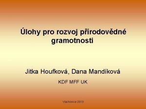 lohy pro rozvoj prodovdn gramotnosti Jitka Houfkov Dana