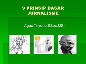9 PRINSIP DASAR JURNALISME Agus Triyono SSos MSi