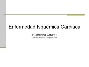 Enfermedad Isqumica Cardiaca Humberto Cruz C Tomatetumedicina wordpress