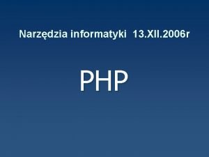 Narzdzia informatyki 13 XII 2006 r PHP Plan