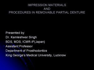 IMPRESSION MATERIALS AND PROCEDURES IN REMOVABLE PARTIAL DENTURE