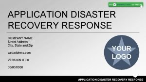 APPLICATION DISASTER RECOVERY RESPONSE COMPANY NAME Street Address