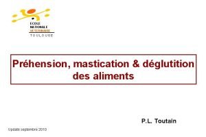 ECOLE NATIONALE VETERINAIRE TOULOUSE Prhension mastication dglutition des