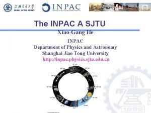 The INPAC A SJTU XiaoGang He INPAC Department