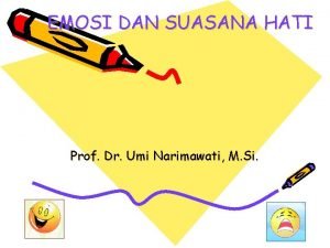 EMOSI DAN SUASANA HATI Prof Dr Umi Narimawati