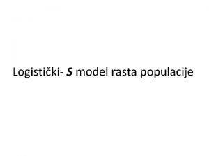 Logistiki S model rasta populacije Promena brojnosti populacije