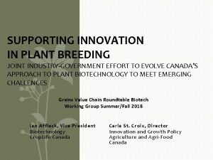 SUPPORTING INNOVATION IN PLANT BREEDING JOINT INDUSTRYGOVERNMENT EFFORT