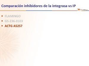 Comparacin inhibidores de la integrasa vs IP FLAMINGO