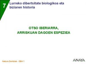 7 Lurreko dibertsitate biologikoa eta biziaren historia OTSO