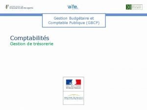 Gestion Budgtaire et Comptable Publique GBCP Comptabilits Gestion