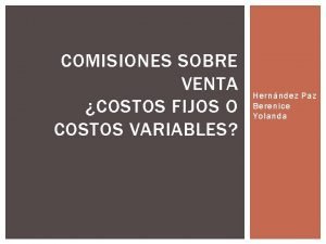 COMISIONES SOBRE VENTA COSTOS FIJOS O COSTOS VARIABLES