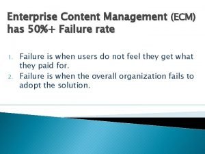 Enterprise Content Management ECM has 50 Failure rate