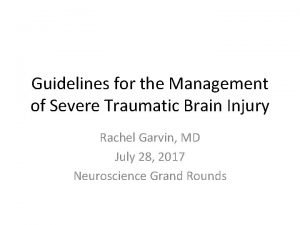 Guidelines for the Management of Severe Traumatic Brain