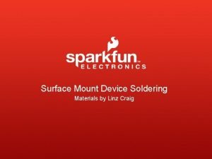 Surface Mount Device Soldering Materials by Linz Craig