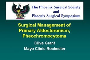 Surgical Management of Primary Aldosteronism Pheochromocytoma Clive Grant