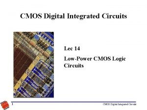 CMOS Digital Integrated Circuits Lec 14 LowPower CMOS