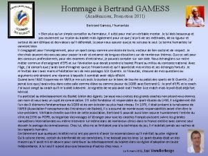 Hommage Bertrand GAMESS Acadmicien Promotion 2011 Bertrand Gamess