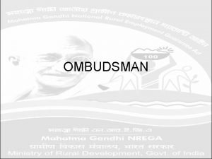 OMBUDSMAN MGNREGS Ombudsman have been formulated under Section