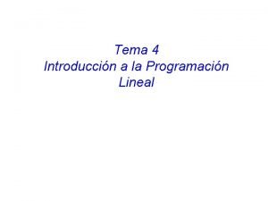 Tema 4 Introduccin a la Programacin Lineal Ejemplo