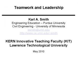 Teamwork and Leadership Karl A Smith Engineering Education