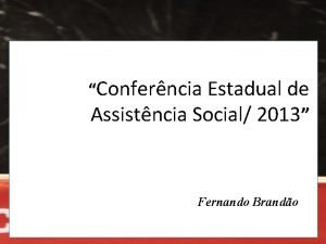 Conferncia Estadual de Assistncia Social 2013 Fernando Brando