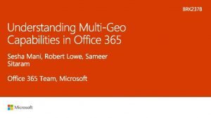 SINGLE OFFICE 365 TENANT SPANNING MULTIPLE GEOS MultiGeo