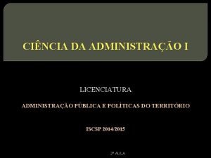 CINCIA DA ADMINISTRAO I LICENCIATURA ADMINISTRAO PBLICA E