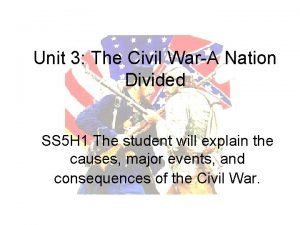 Unit 3 The Civil WarA Nation Divided SS