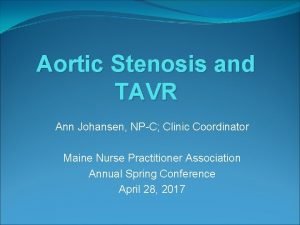 Aortic Stenosis and TAVR Ann Johansen NPC Clinic