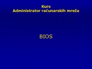 Kurs Administrator raunarskih mrea BIOS Kurs Administrator raunarskih