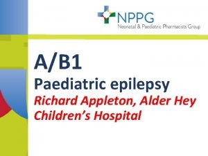 AB 1 Paediatric epilepsy Richard Appleton Alder Hey