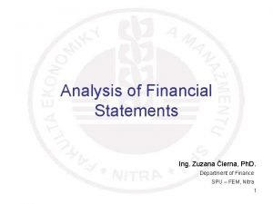 Analysis of Financial Statements Ing Zuzana ierna Ph