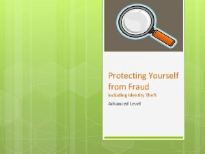 Protecting Yourself from Fraud including Identity Theft Advanced
