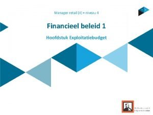 Financieel beleid 1 Hoofdstuk Exploitatiebudget Inhoud Hoofdstuk 1