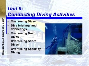 Unit 9 Conducting Diving Activities Unit 9 Conducting