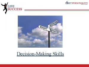 DecisionMaking Skills REMEMBER The most successful decisionmakers dont