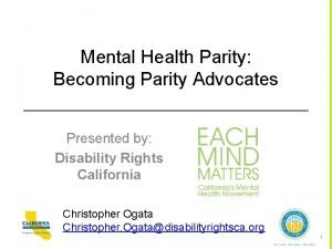 Mental Health Parity Becoming Parity Advocates Presented by