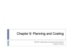 Chapter 9 Planning and Costing ITBIS 351 Multimedia