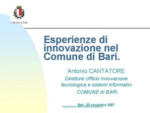 Esperienze di innovazione nel Comune di Bari Antonio