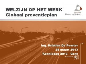 WELZIJN OP HET WERK Globaal preventieplan Ing Kristien