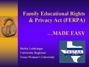 Family Educational Rights Privacy Act FERPA MADE EASY