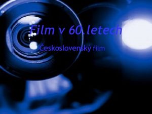 Film v 60 letech eskoslovensk film eskoslovensk film