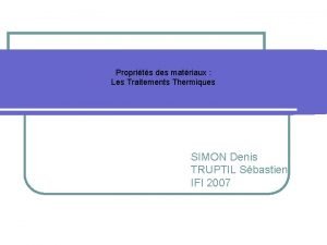 Proprits des matriaux Les Traitements Thermiques SIMON Denis