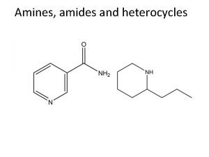 Amines amides and heterocycles Histamine Amines Amides Amino