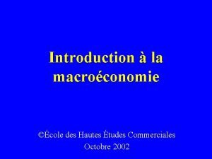 Introduction la macroconomie cole des Hautes tudes Commerciales