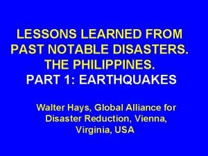 LESSONS LEARNED FROM PAST NOTABLE DISASTERS THE PHILIPPINES