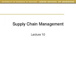 Supply Chain Management Lecture 10 Outline Today Finish