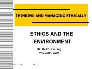 THINKING AND MANAGING ETHICALLY ETHICS AND THE ENVIRONMENT