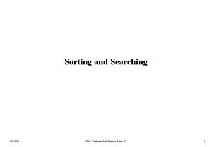 Sorting and Searching 1222020 CS 202 Fundamentals of