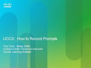 UCCX How to Record Prompts Your Host Marty